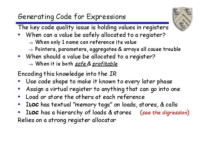 Generating Code for Expressions The key code quality issue is holding values in registers