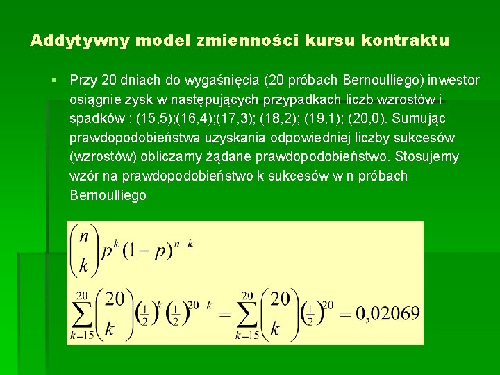 Addytywny model zmienności kursu kontraktu § Przy 20 dniach do wygaśnięcia (20 próbach Bernoulliego)