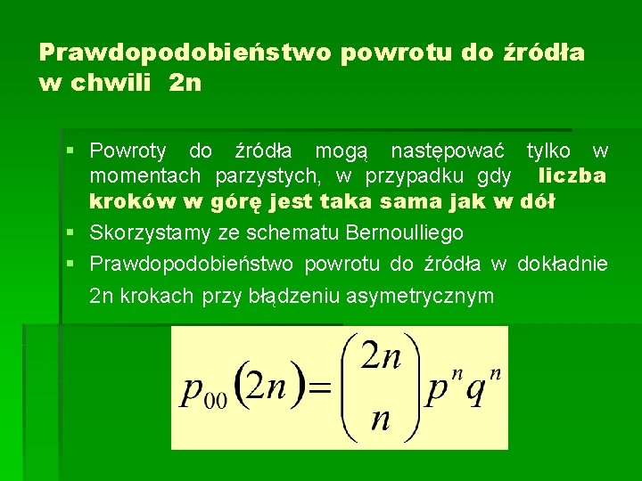 Prawdopodobieństwo powrotu do źródła w chwili 2 n § Powroty do źródła mogą następować