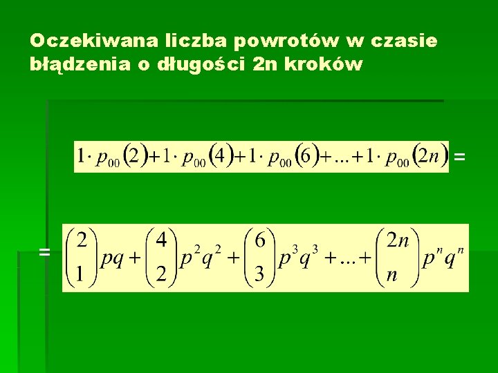 Oczekiwana liczba powrotów w czasie błądzenia o długości 2 n kroków = = 