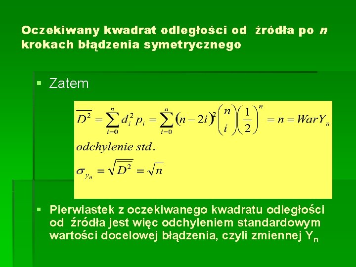 Oczekiwany kwadrat odległości od źródła po n krokach błądzenia symetrycznego § Zatem § Pierwiastek