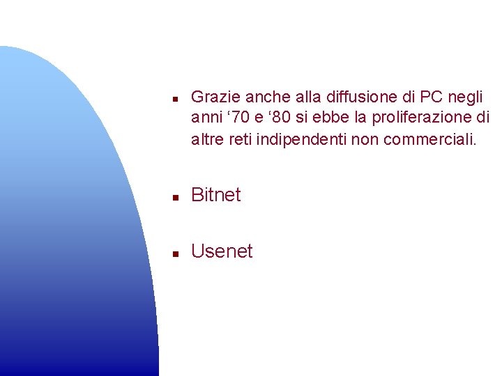 n Grazie anche alla diffusione di PC negli anni ‘ 70 e ‘ 80