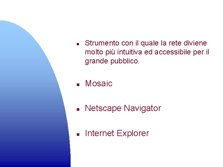n Strumento con il quale la rete diviene molto più intuitiva ed accessibile per