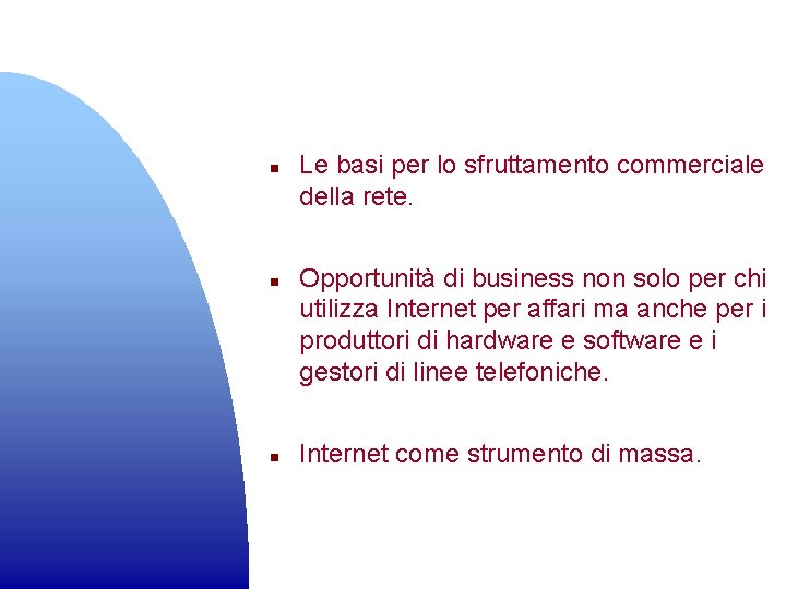 n n n Le basi per lo sfruttamento commerciale della rete. Opportunità di business