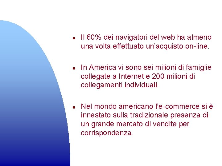 n n n Il 60% dei navigatori del web ha almeno una volta effettuato