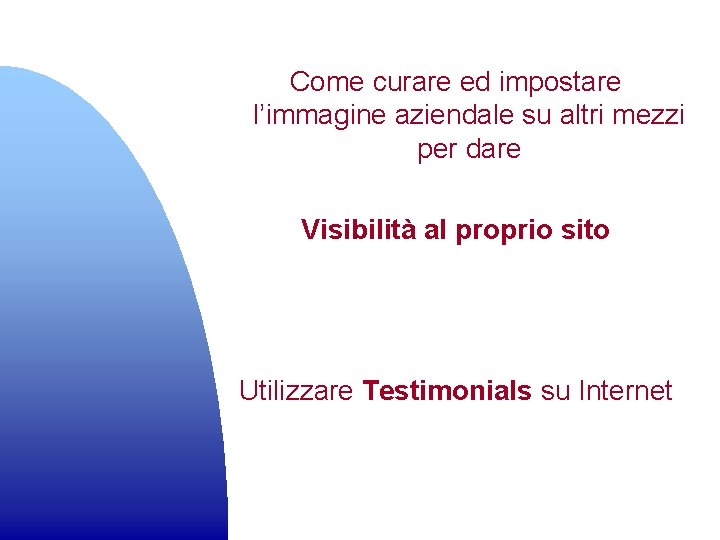 Come curare ed impostare l’immagine aziendale su altri mezzi per dare Visibilità al proprio