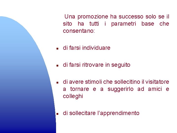  Una promozione ha successo solo se il sito ha tutti i parametri base