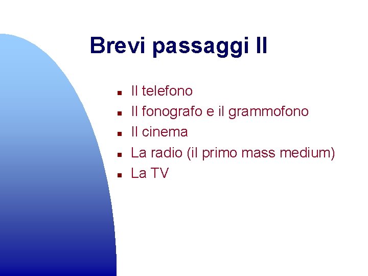 Brevi passaggi II n n n Il telefono Il fonografo e il grammofono Il