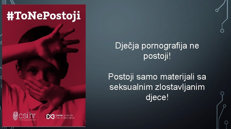 Dječja pornografija ne postoji! Postoji samo materijali sa seksualnim zlostavljanim djece! 