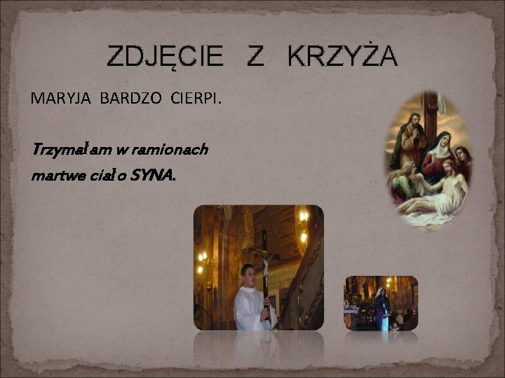 ZDJĘCIE Z KRZYŻA MARYJA BARDZO CIERPI. Trzymałam w ramionach martwe ciało SYNA. 