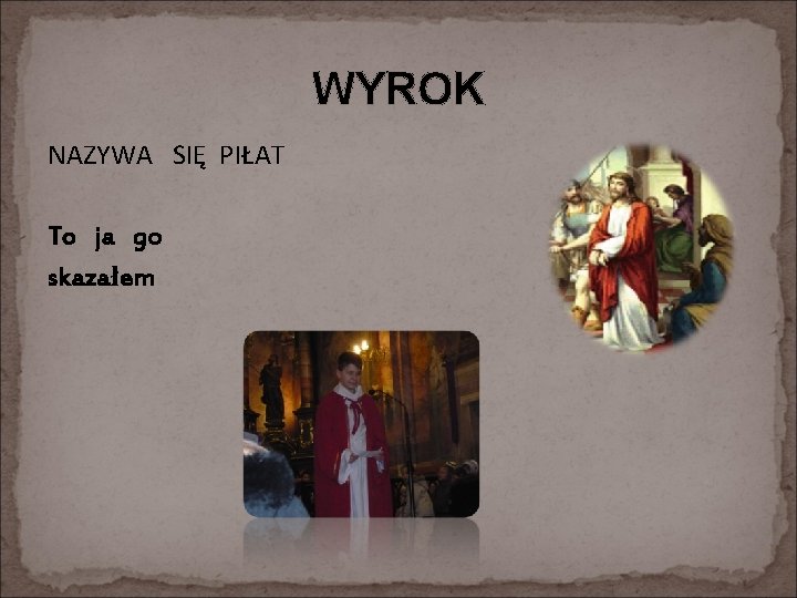 WYROK NAZYWA SIĘ PIŁAT To ja go skazałem 
