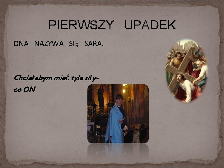 PIERWSZY UPADEK ONA NAZYWA SIĘ SARA. Chciałabym mieć tyle siłyco ON 