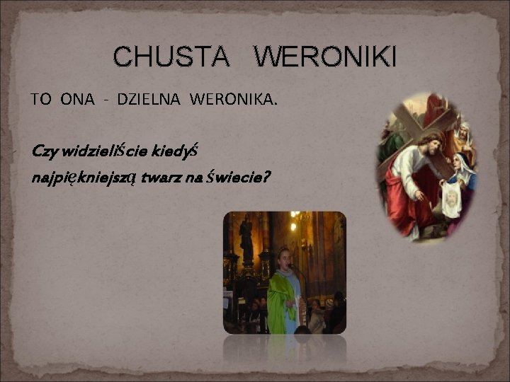 CHUSTA WERONIKI TO ONA - DZIELNA WERONIKA. Czy widzieliście kiedyś najpiękniejszą twarz na świecie?