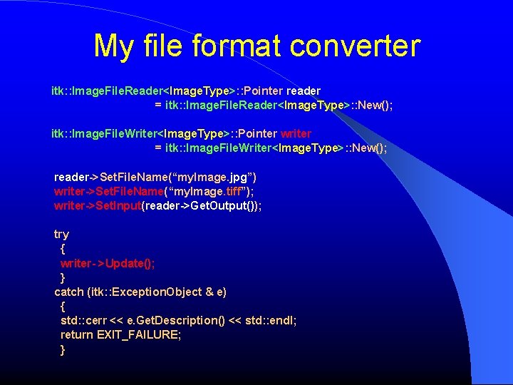 My file format converter itk: : Image. File. Reader<Image. Type>: : Pointer reader =