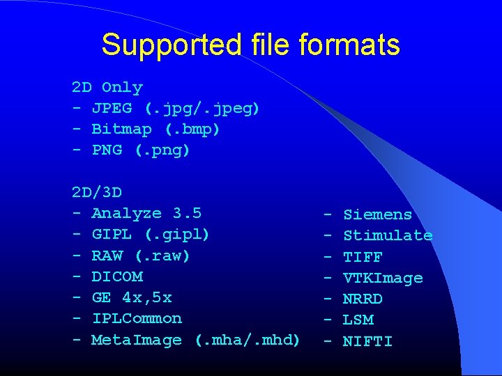 Supported file formats 2 D Only - JPEG (. jpg/. jpeg) - Bitmap (.