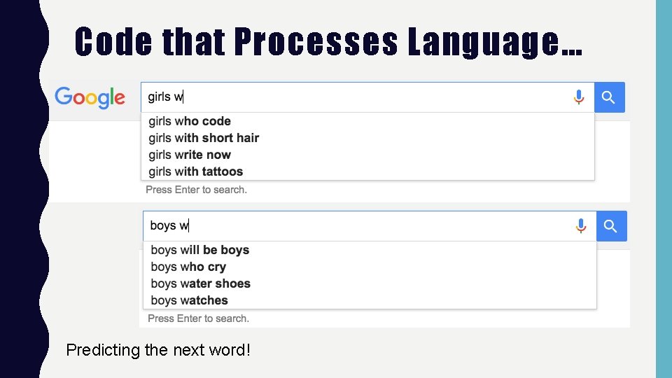 Code that Processes Language… Predicting the next word! 