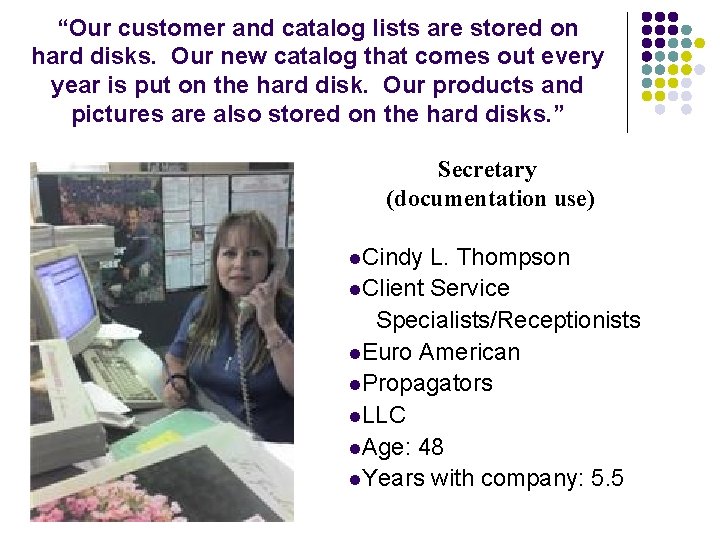 “Our customer and catalog lists are stored on hard disks. Our new catalog that