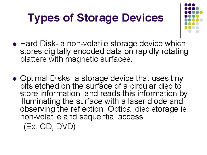 Types of Storage Devices l Hard Disk- a non-volatile storage device which stores digitally