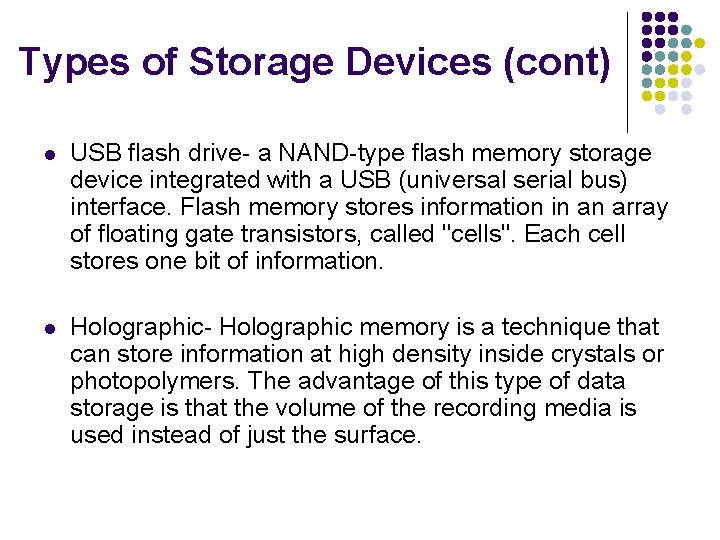 Types of Storage Devices (cont) l USB flash drive- a NAND-type flash memory storage
