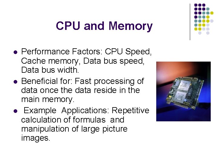 CPU and Memory l l l Performance Factors: CPU Speed, Cache memory, Data bus