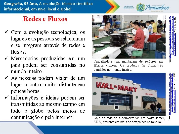 ü Com a evolução tecnológica, os lugares e as pessoas se relacionam e se