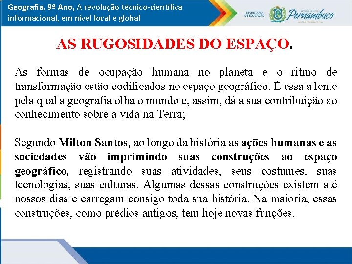 Geografia, 9º Ano, A revolução técnico-científica informacional, em nível local e global AS RUGOSIDADES