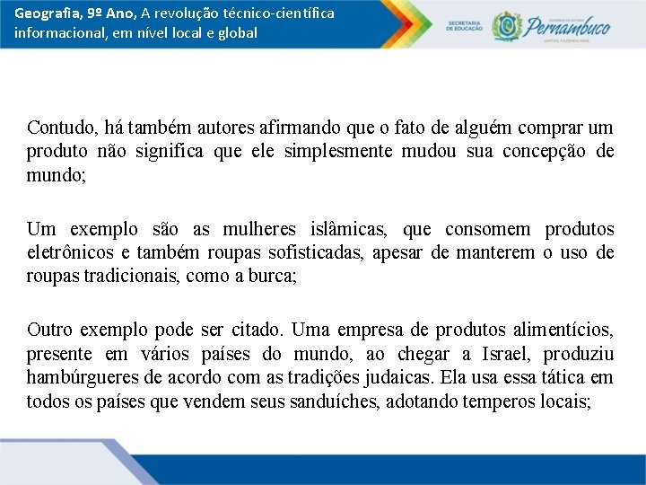 Geografia, 9º Ano, A revolução técnico-científica informacional, em nível local e global Contudo, há