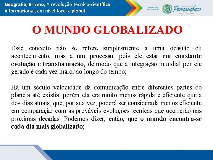 Geografia, 9º Ano, A revolução técnico-científica informacional, em nível local e global O MUNDO Geografia, 9º Ano, A revolução técnico-científica informacional, em nível local e global O MUNDO