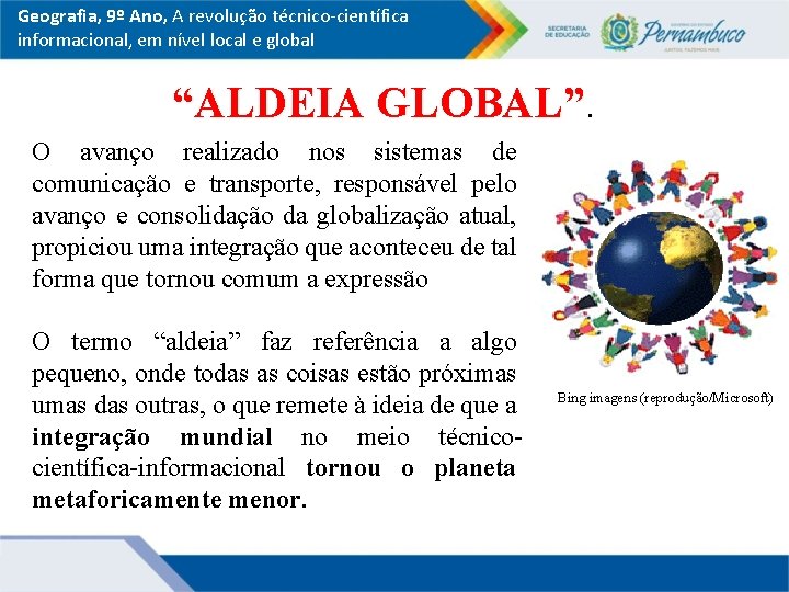 Geografia, 9º Ano, A revolução técnico-científica informacional, em nível local e global “ALDEIA GLOBAL”