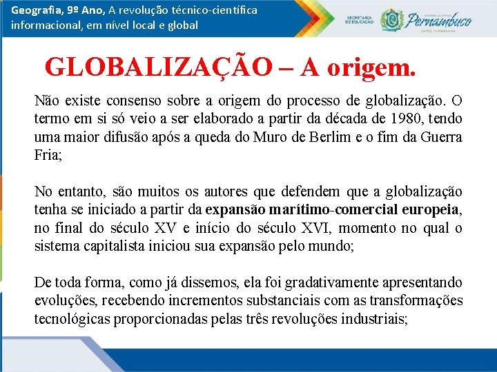 Geografia, 9º Ano, A revolução técnico-científica informacional, em nível local e global GLOBALIZAÇÃO –