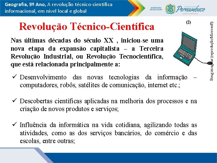 Revolução Técnico-Científica (2) Nas últimas décadas do século XX , iniciou-se uma nova etapa