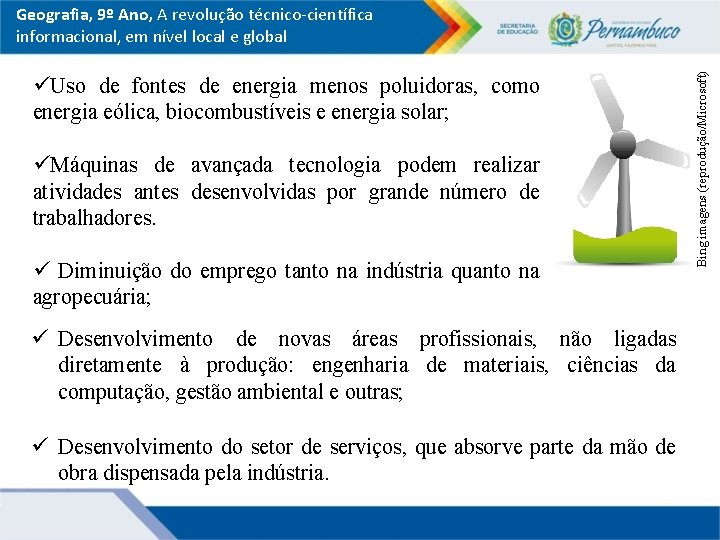 üUso de fontes de energia menos poluidoras, como energia eólica, biocombustíveis e energia solar;