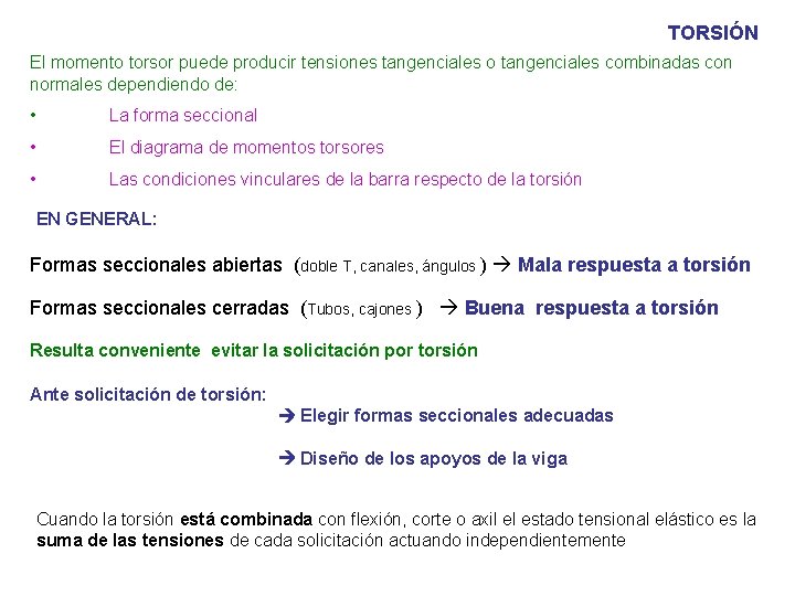 TORSIÓN El momento torsor puede producir tensiones tangenciales o tangenciales combinadas con normales dependiendo