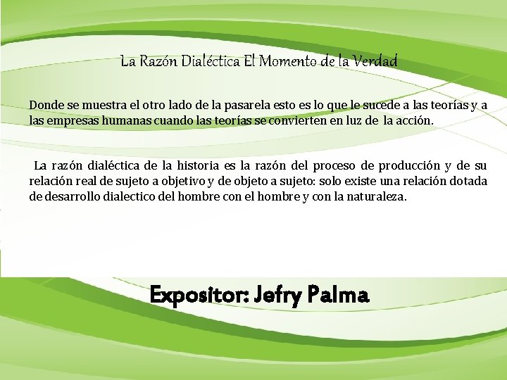 La Razón Dialéctica El Momento de la Verdad Donde se muestra el otro lado