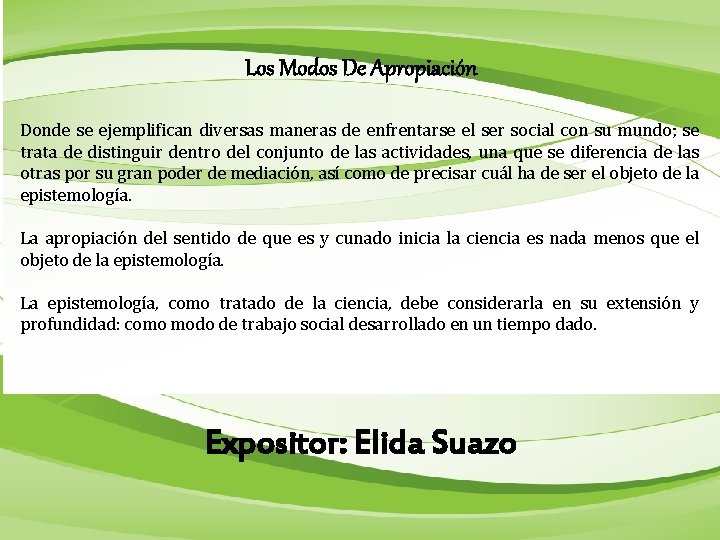 Los Modos De Apropiación Donde se ejemplifican diversas maneras de enfrentarse el ser social