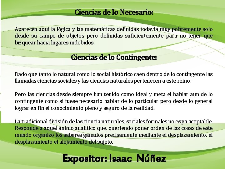 Ciencias de lo Necesario: Aparecen aquí la lógica y las matemáticas definidas todavía muy