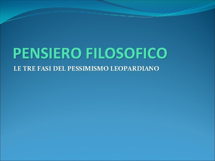 PENSIERO FILOSOFICO LE TRE FASI DEL PESSIMISMO LEOPARDIANO 