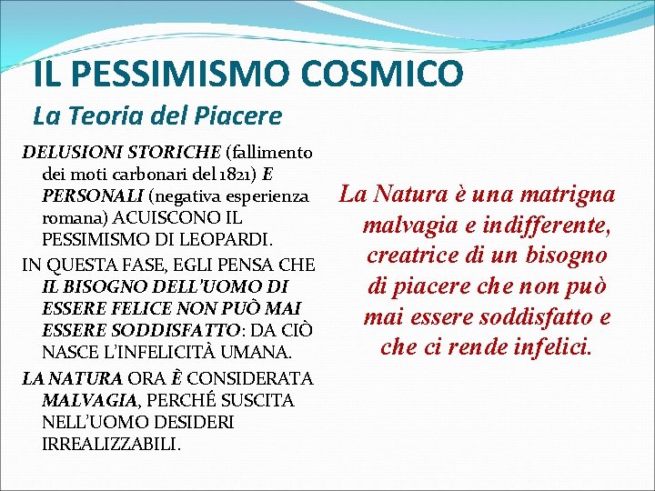 IL PESSIMISMO COSMICO La Teoria del Piacere DELUSIONI STORICHE (fallimento dei moti carbonari del