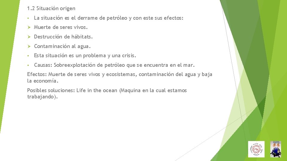 1. 2 Situación origen • La situación es el derrame de petróleo y con