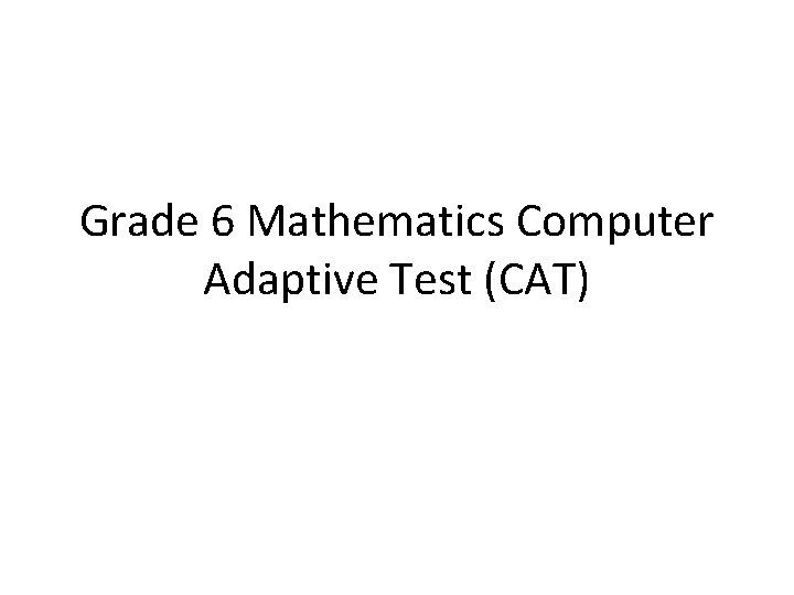 Grade 6 Mathematics Computer Adaptive Test (CAT) 