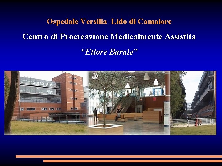 Ospedale Versilia Lido di Camaiore Centro di Procreazione Medicalmente Assistita “Ettore Barale” 