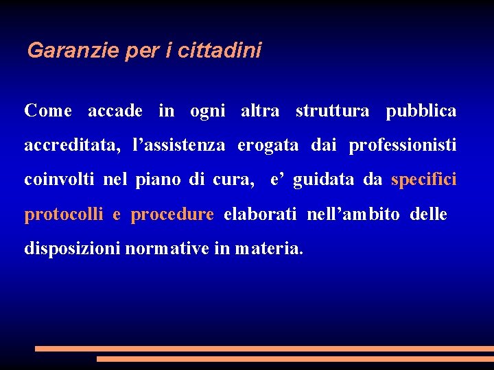 Garanzie per i cittadini Come accade in ogni altra struttura pubblica accreditata, l’assistenza erogata