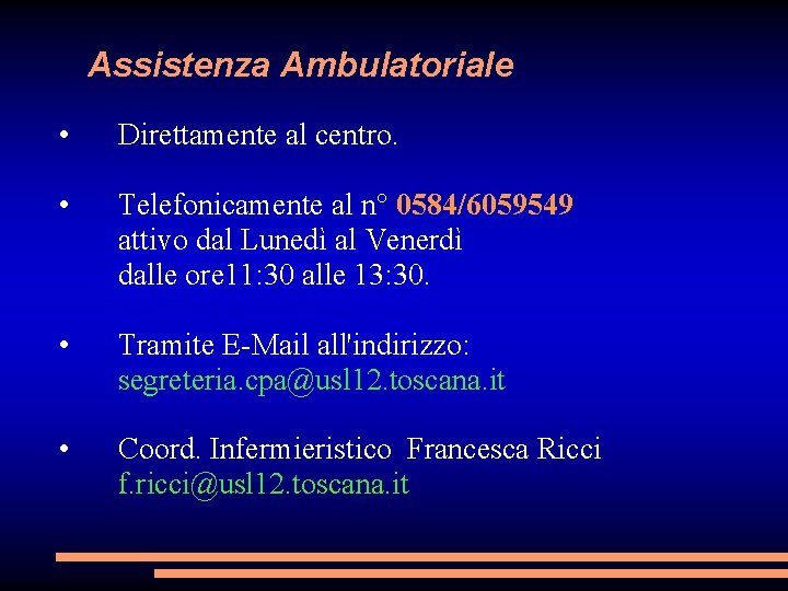 Assistenza Ambulatoriale • Direttamente al centro. • Telefonicamente al n° 0584/6059549 attivo dal Lunedì