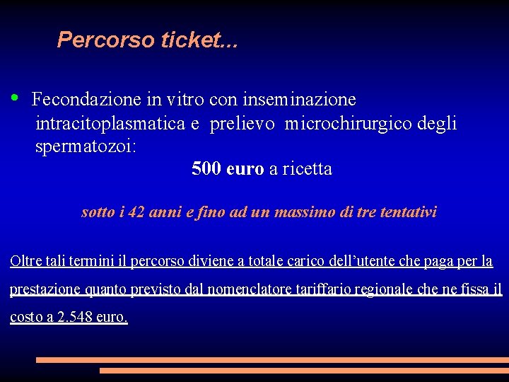 Percorso ticket. . . • Fecondazione in vitro con inseminazione intracitoplasmatica e prelievo microchirurgico