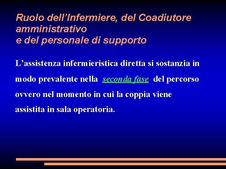 Ruolo dell’Infermiere, del Coadiutore amministrativo e del personale di supporto L’assistenza infermieristica diretta si