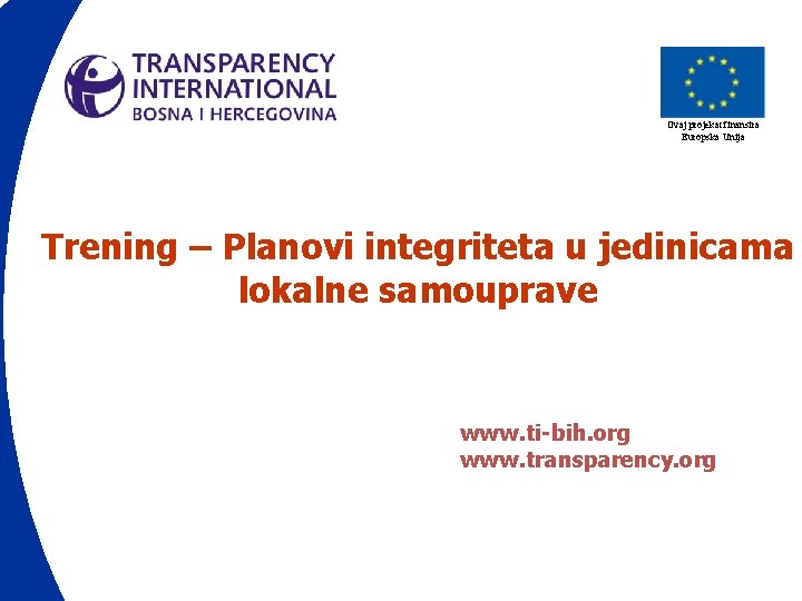 Ovaj projekat finansira Europska Unija Trening – Planovi integriteta u jedinicama lokalne samouprave www.