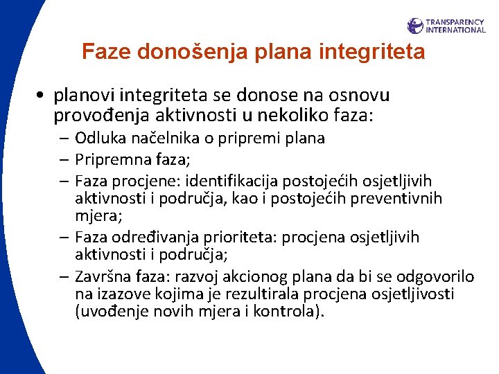 Faze donošenja plana integriteta • planovi integriteta se donose na osnovu provođenja aktivnosti u