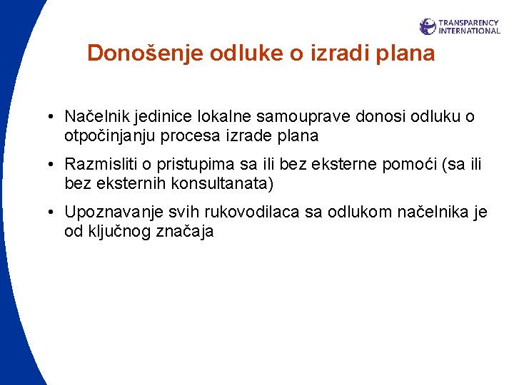 Donošenje odluke o izradi plana • Načelnik jedinice lokalne samouprave donosi odluku o otpočinjanju