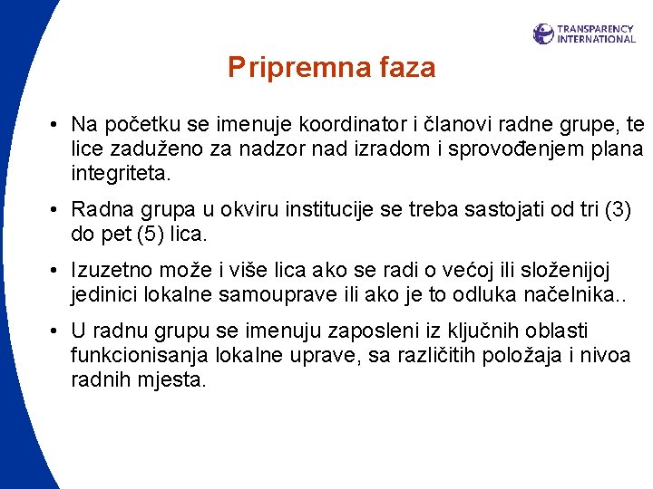 Pripremna faza • Na početku se imenuje koordinator i članovi radne grupe, te lice