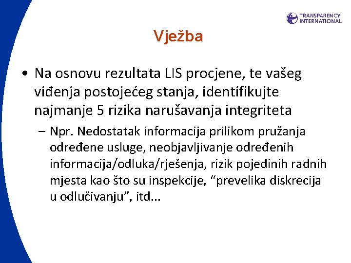 Vježba • Na osnovu rezultata LIS procjene, te vašeg viđenja postojećeg stanja, identifikujte najmanje